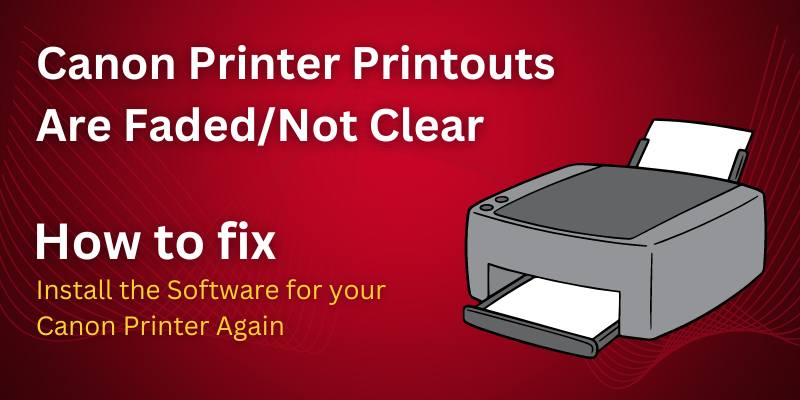 Canon Printer Printouts Are FadedNot Clear