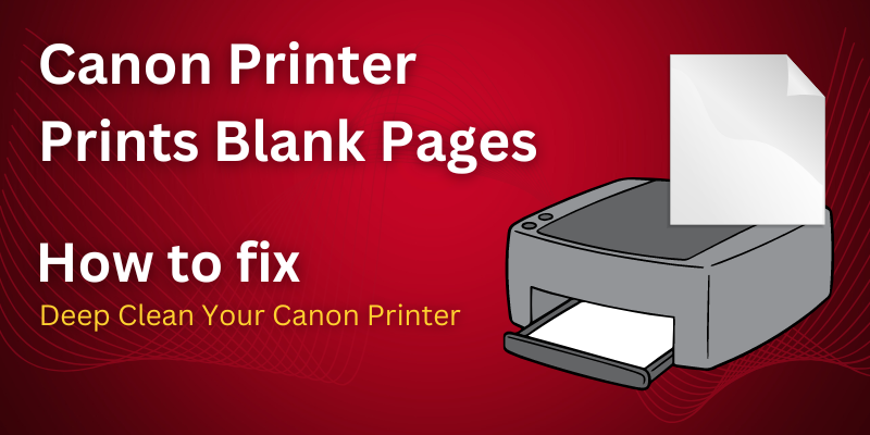 Canon Printer Prints Blank Pages