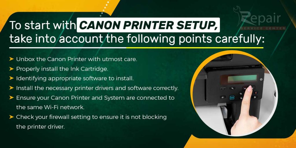 Canon Printer Setup, take into account the following points carefully: