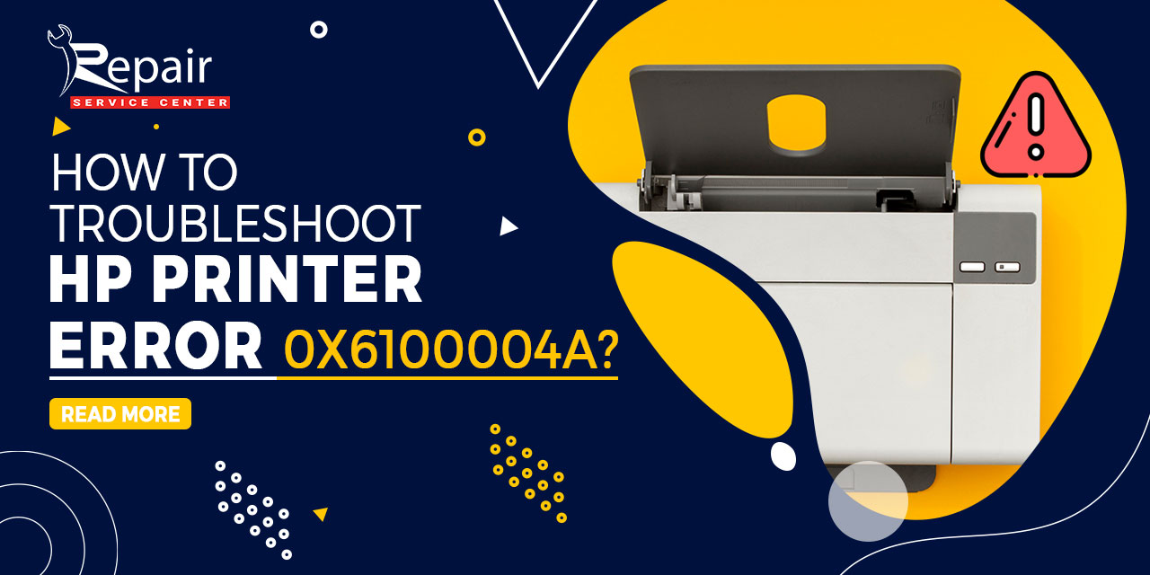 How to Troubleshoot HP Printer Error 0x6100004a?